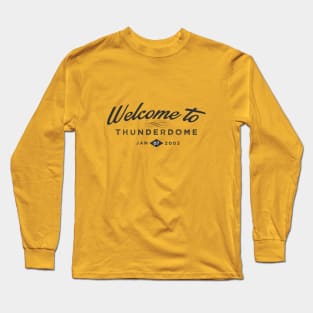 Welcome to Thunderdome Long Sleeve T-Shirt